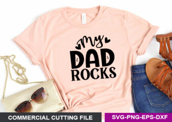 My dad rocks SVG t shirt designs for sale