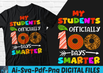 My students are officially 100 days smarter t-shirt design, School shirt, My students are officially 100 days smarter SVG, 100 days t shirt, Teacher tshirt, Funny Students tshirt, Students sweatshirts & hoodies