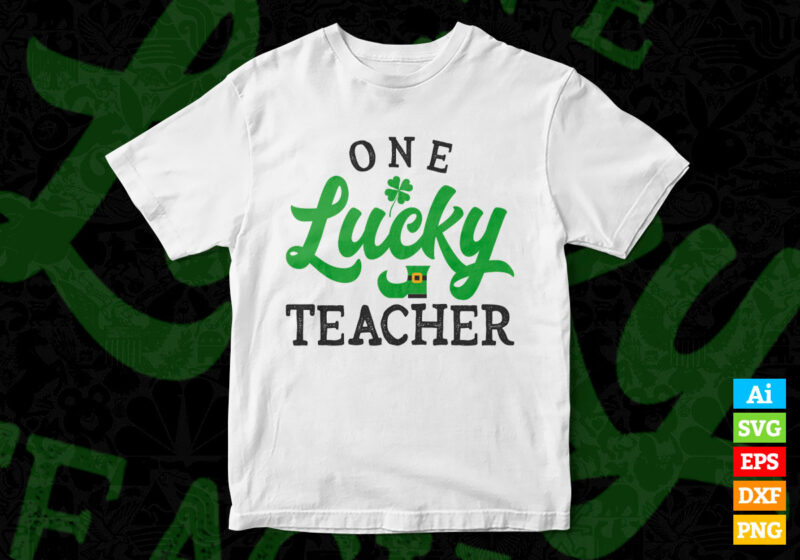 One Lucky Teacher Saint Patrick's Day editable t shirt design in ai svg ...