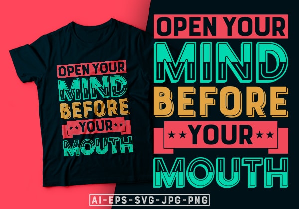 Open your mind before your mouth – motivational typography t-shirt design, motivational t shirts amazon, motivational t shirt print, motivational t-shirt slogan, motivational t-shirt quote, motivational tee shirts, best motivational