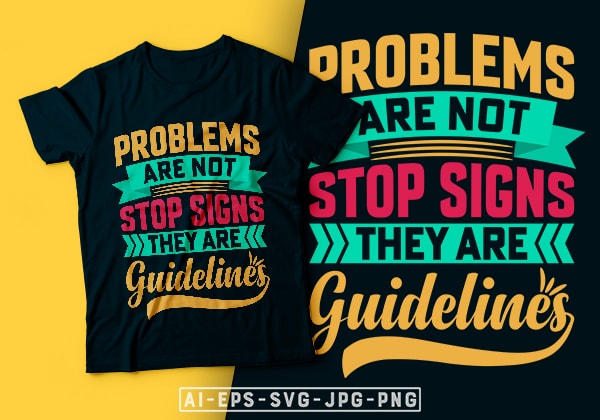 Problems are not stop signs they are guidelines- motivational t-shirt design, motivational t shirts amazon, motivational t shirt print, motivational t-shirt slogan, motivational t-shirt quote, motivational tee shirts, best motivational