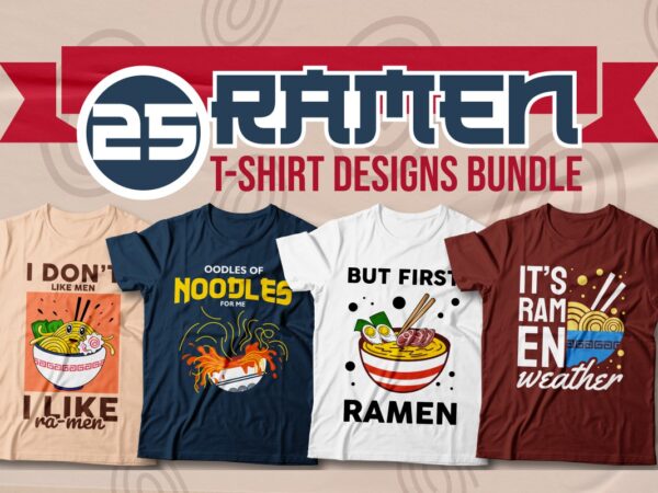 Ramen t-shirt designs bundle, ramen quotes for t-shirt, ramen illustration, japan food,