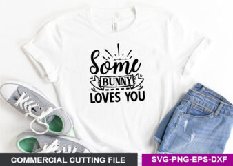 Some bunny loves you SVG t shirt template vector