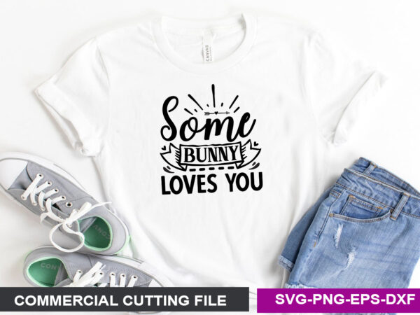 Some bunny loves you svg t shirt template vector