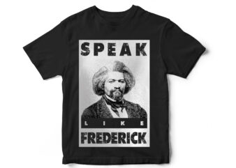 Speak like Frederick, black lives matter, Black history month, BLM, Vector t-shirt designs