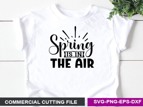 Spring is in the air svg t shirt template vector