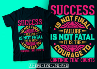 Success Is Not Final Failure Is Not Fatal- motivational t-shirt design, motivational t shirts amazon, motivational t shirt print, motivational t-shirt slogan, motivational t-shirt quote, motivational tee shirts, best motivational