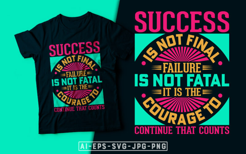 Success Is Not Final Failure Is Not Fatal- motivational t-shirt design, motivational t shirts amazon, motivational t shirt print, motivational t-shirt slogan, motivational t-shirt quote, motivational tee shirts, best motivational