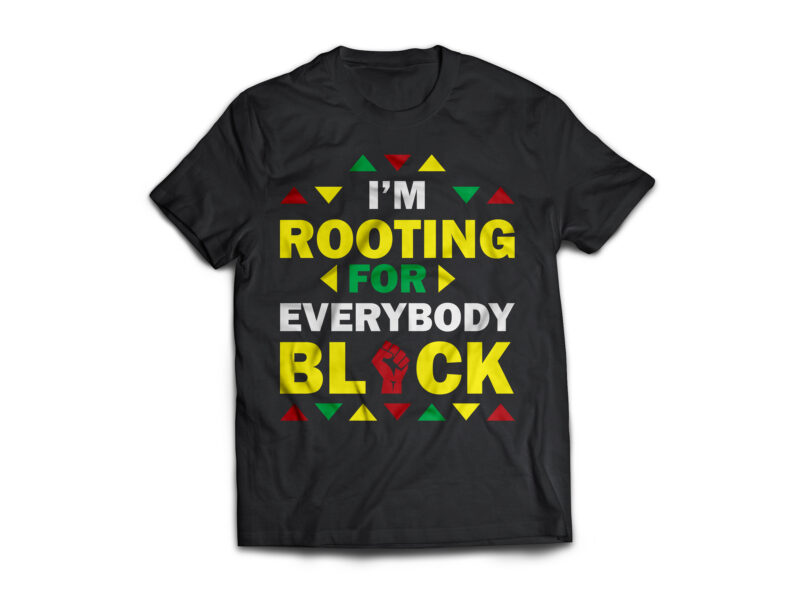 Black History Month T-shirt design, I’m Rooting For Everybody Black SVG PNG EPS DXF T shirt design