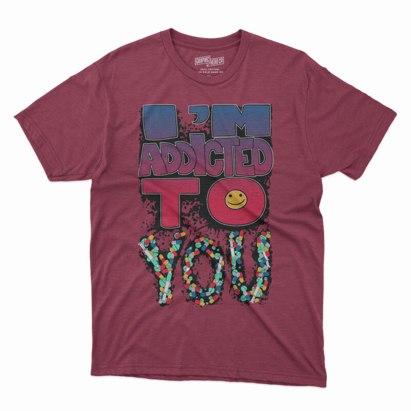 I’m addicted to you , Printed T-shirt Hoodie Clothing Printing, Pills letters printed