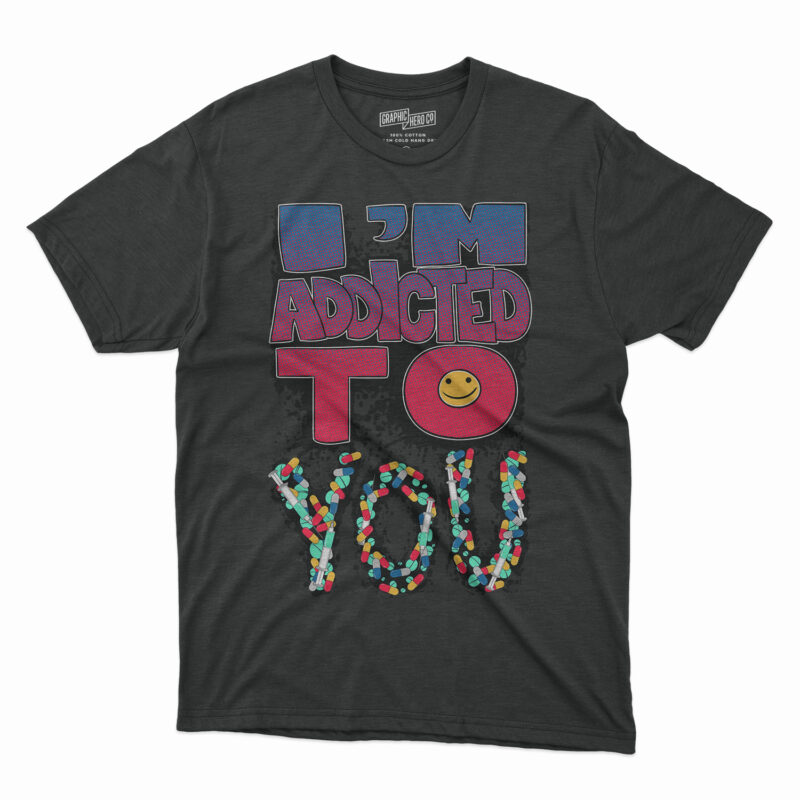 I’m addicted to you , Printed T-shirt Hoodie Clothing Printing, Pills letters printed