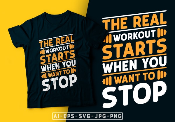 The real workout starts when you want to stop- motivational t-shirt design, motivational t shirts amazon, motivational t shirt print, motivational t-shirt slogan, motivational t-shirt quote, motivational tee shirts, best
