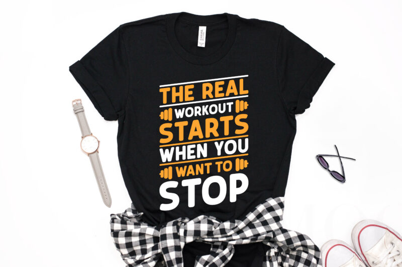 The Real Workout Starts When You Want to Stop- motivational t-shirt design, motivational t shirts amazon, motivational t shirt print, motivational t-shirt slogan, motivational t-shirt quote, motivational tee shirts, best