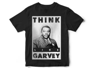 Think like garvey, black lives matter, Black history month, BLM, Vector t-shirt designs