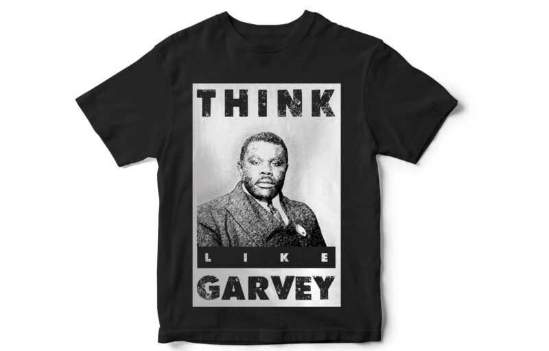 Think like garvey, black lives matter, Black history month, BLM, Vector t-shirt designs
