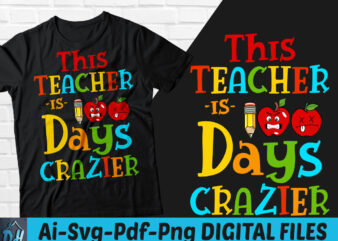 This teacher is 100 Days crazier t-shirt design, School shirt, This teacher is 100 Days crazier SVG, 100 days t shirt, Crazier teacher tshirt, Funny Teacher tshirt, Crazier teacher sweatshirts & hoodies