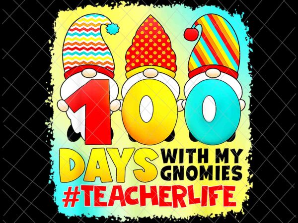 100 days with my gnomies teacher life png, 100 days of school gnomies png, teacher life png
