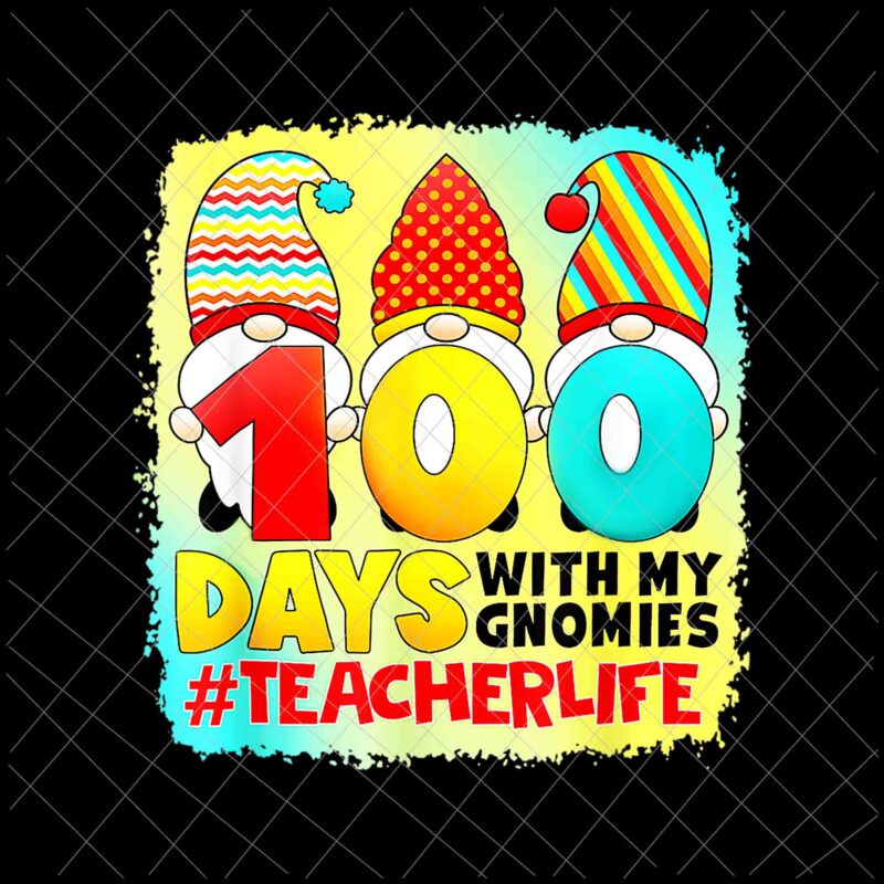 100 Days With My Gnomies Teacher Life Png, 100 Days Of School Gnomies Png, Teacher Life Png
