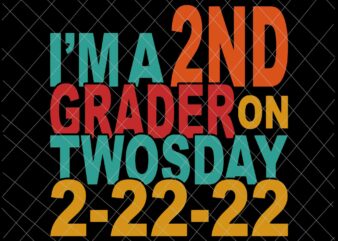 I’m A 2ND Grader On Twosday 2-22-22 Svg, Student Tuesday February 22nd Svg, School Quote Svg t shirt design for sale