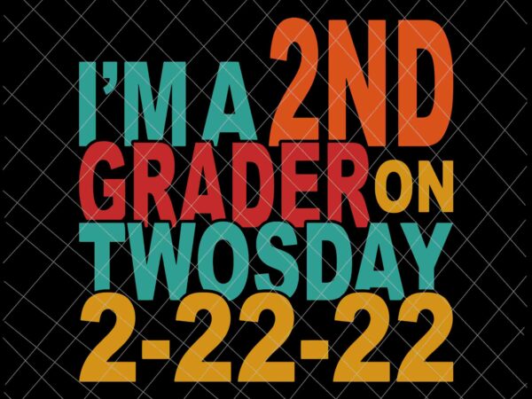 I’m a 2nd grader on twosday 2-22-22 svg, student tuesday february 22nd svg, school quote svg t shirt design for sale