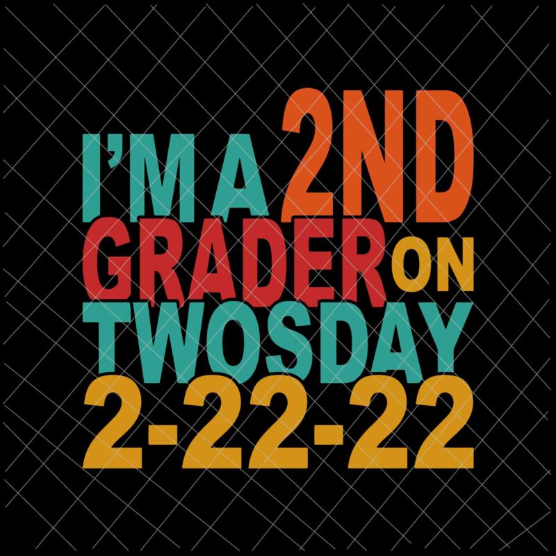 I’m A 2ND Grader On Twosday 2-22-22 Svg, Student Tuesday February 22nd Svg, School Quote Svg