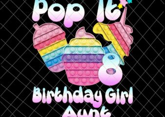 Birthday Girl Pop It 8th Png, 8th Birthday Gir Png, Aunt Pop It Birthday Girl Png, Birthday Girl Png, Pop It Png t shirt template