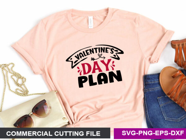 Valentines’ day plan svg t shirt vector art