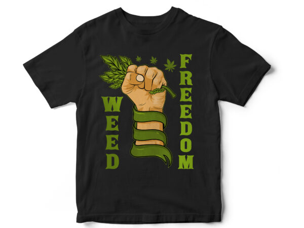 Weed freedom, weed, weed leaf, marijuana, rollers, its natural, smoke, medical weed, t shirt design
