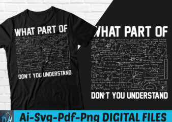 What part of dont you understand t-shirt design, Math tshirt, What part of dont you understand SVG, Funny Math Lover tshirt, Engineering tshirt, Math lover sweatshirts & hoodies