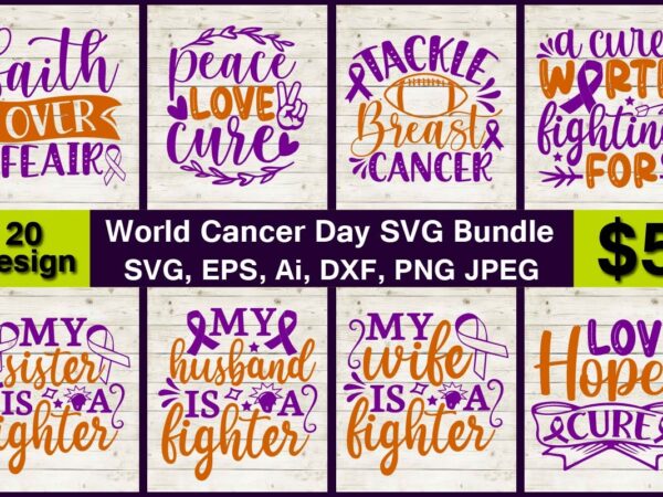 World cancer day svg & png print-ready t-shirts 20 design bundle World cancer day svg & png print-ready t-shirts 20 design bundle