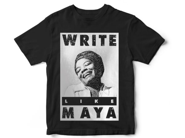 Write like maya, black lives matter, black history month, blm, vector t-shirt designs