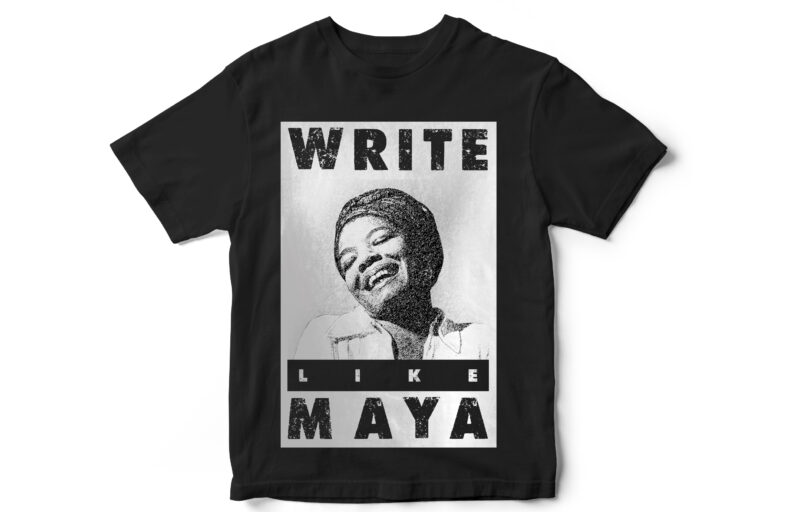Write Like MAYA, black lives matter, Black history month, BLM, Vector t-shirt designs