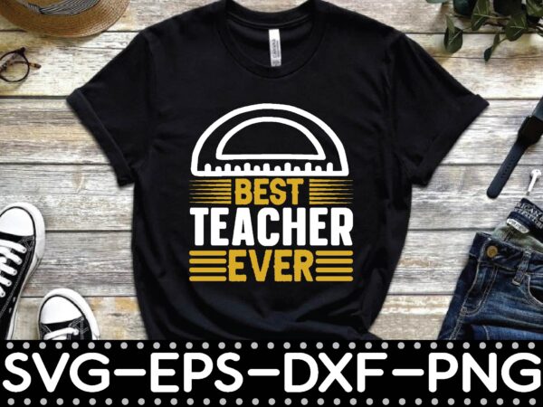 Best teacher ever t shirt template