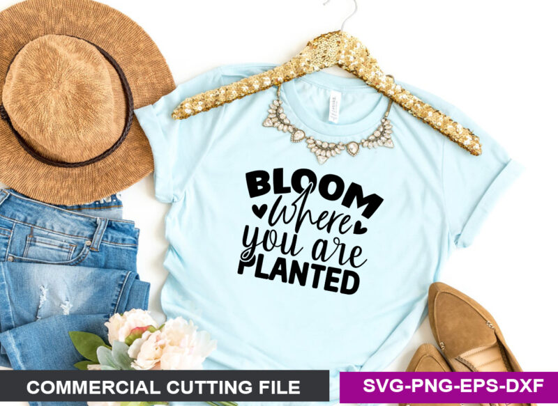 bloom where you are planted SVG
