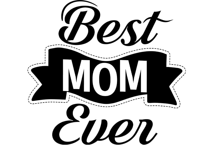 Best Mom Ever Typography T Shirt Design