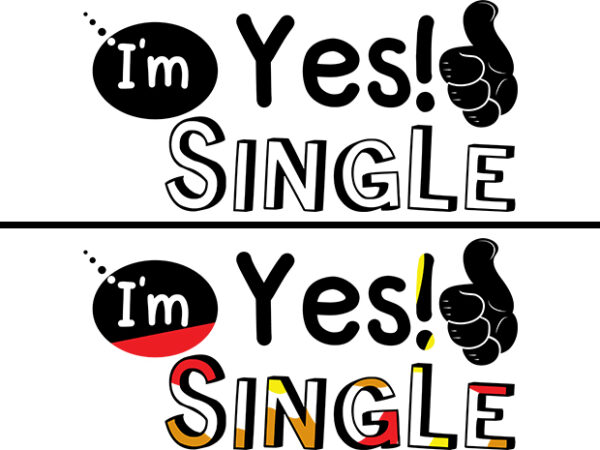 Yes i’m single typography t shirt design