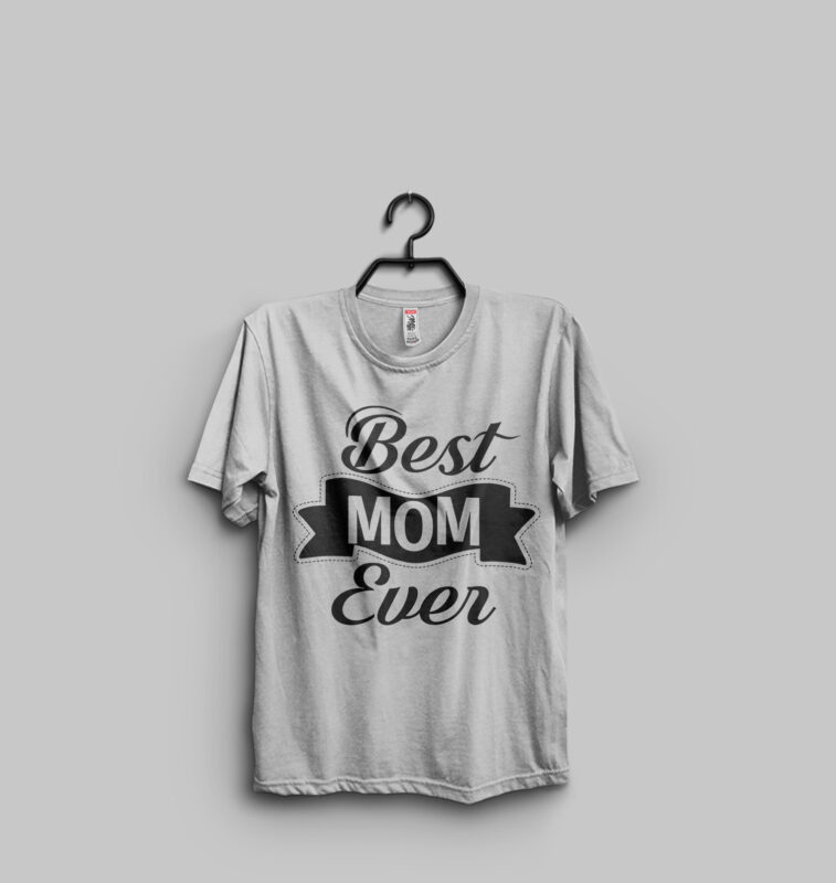 Best Mom Ever Typography T Shirt Design