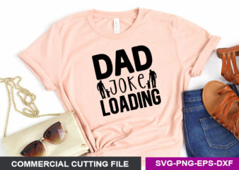 Dad joke loading SVG t shirt vector illustration
