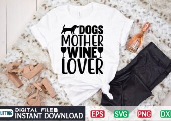 Dogs mother wine lover dog mother wine lover, wine lover, dog, dog lover, wine, dog mother, dogs, dog mom, mother, dogs make everything better, pet, dogs make me happy, puppy,