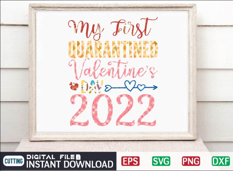 My First Quarantined Valentine's Day 2022 Valentine Svg Bundle, Svg Cricutsvg Bundlesvalentines Day Svg, Love Svg, Cut File For Cricut.silhouette, Sublimation Designs Downloads, Romantic Svg Bundle, Valentines Day Quote Png,