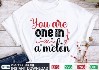 You Are One in a Melon valentine svg, valentines day svg, valentine, valentines svg, valentine svg, valentines day, svg, happy valentines day, svg files, love, couple, craft supplies tools, valentine t shirt design template