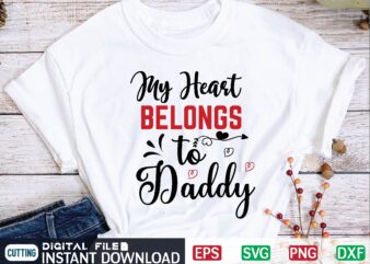 My Heart Belongs to Daddy valentine svg, valentines day svg, valentine, valentines svg, valentine svg, valentines day, svg, happy valentines day, svg files, love, couple, craft supplies tools, valentine svg t shirt designs for sale