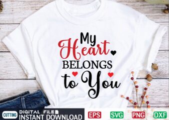 My Heart Belongs to You valentine svg, valentines day svg, valentine, valentines svg, valentine svg, valentines day, svg, happy valentines day, svg files, love, couple, craft supplies tools, valentine svg t shirt designs for sale