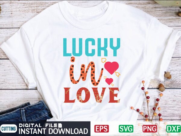 Lucky in love valentine svg bundle, svg cricutsvg bundlesvalentines day svg, love svg, cut file for cricut.silhouette, sublimation designs downloads, romantic svg bundle, valentines day quote png, love saying cut