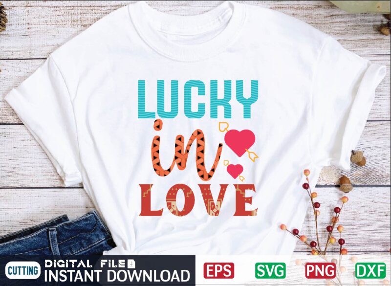 lucky in love Valentine Svg Bundle, Svg Cricutsvg Bundlesvalentines Day Svg, Love Svg, Cut File For Cricut.silhouette, Sublimation Designs Downloads, Romantic Svg Bundle, Valentines Day Quote Png, Love Saying Cut