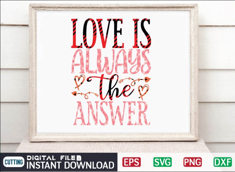 love is always the answer Valentine Svg Bundle, Svg Cricutsvg Bundlesvalentines Day Svg, Love Svg, Cut File For Cricut.silhouette, Sublimation Designs Downloads, Romantic Svg Bundle, Valentines Day Quote Png, Love