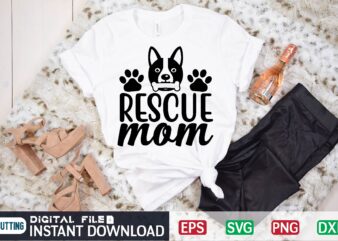 Rescue mom dog, rescue, dog mom, dogs, puppy, pitbull, mom, adopt, cute, dog lover, puppies, pit bull, pet, cat, love, animal rescue, adopt dont shop, animal, adoption, dog rescue, cats, t shirt design online