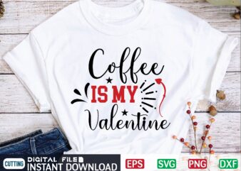 Coffee is My Valentine valentine svg, valentines day svg, valentine, valentines svg, valentine svg, valentines day, svg, happy valentines day, svg files, love, couple, craft supplies tools, valentine svg file, t shirt vector file