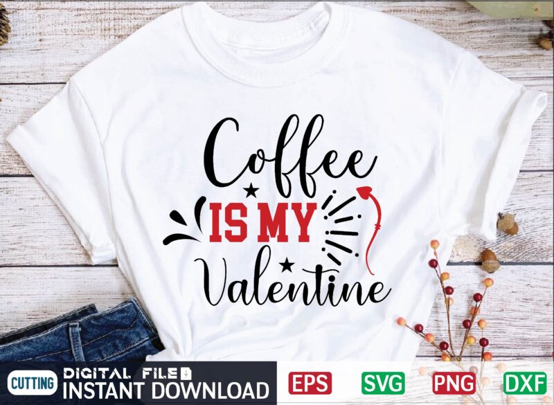 Coffee is My Valentine valentine svg, valentines day svg, valentine, valentines svg, valentine svg, valentines day, svg, happy valentines day, svg files, love, couple, craft supplies tools, valentine svg file,