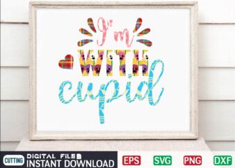 i’m with cupid Valentine Svg Bundle, Svg Cricutsvg Bundlesvalentines Day Svg, Love Svg, Cut File For Cricut.silhouette, Sublimation Designs Downloads, Romantic Svg Bundle, Valentines Day Quote Png, Love Saying Cut